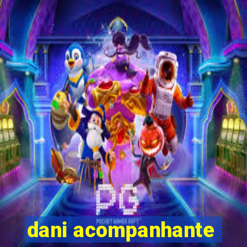 dani acompanhante